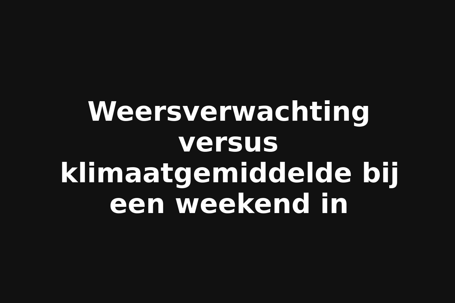 Weersverwachting versus klimaatgemiddelde bij een weekend in