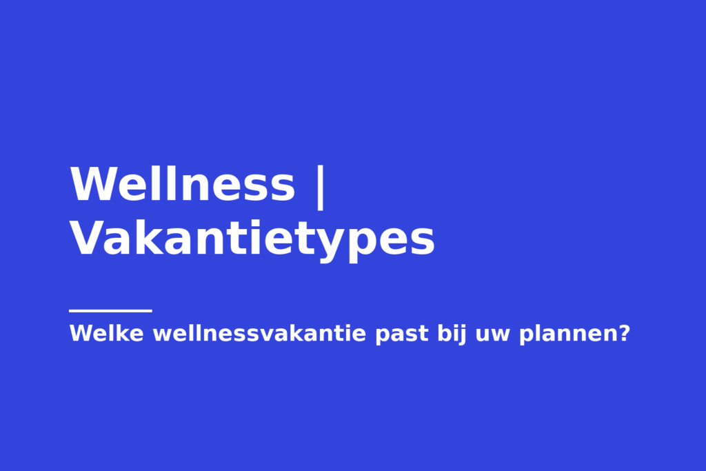 Wellness | Vakantietypes