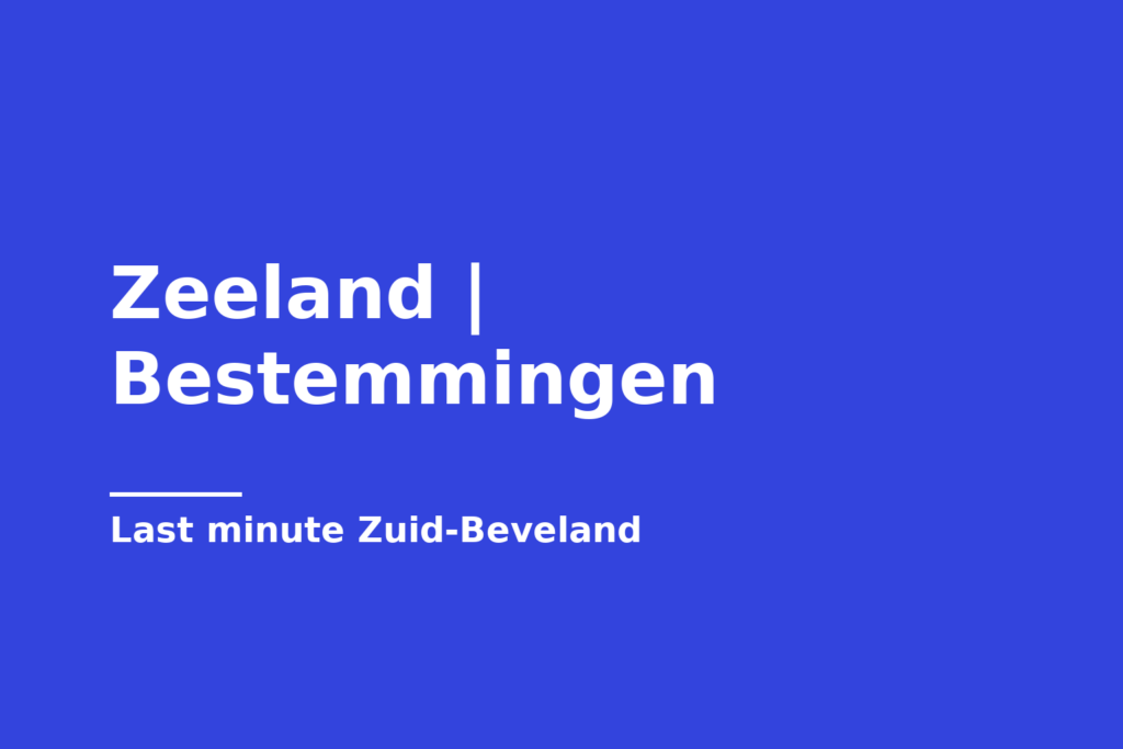 Zeeland | Bestemmingen