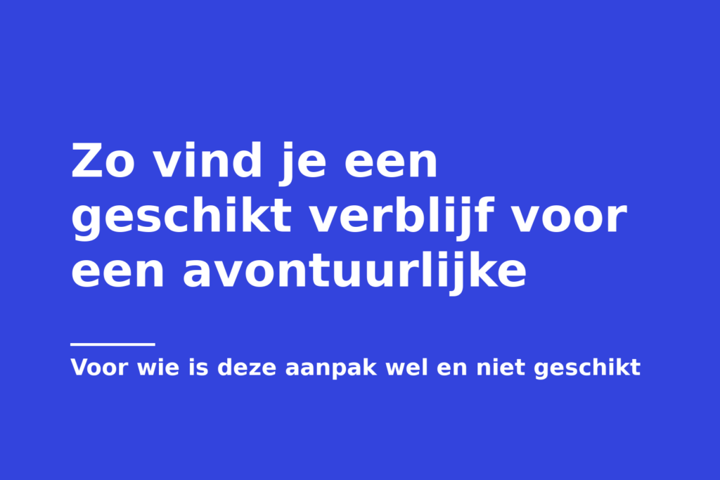 Zo vind je een geschikt verblijf voor een avontuurlijke