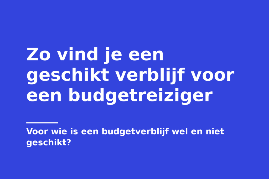 Zo vind je een geschikt verblijf voor een budgetreiziger