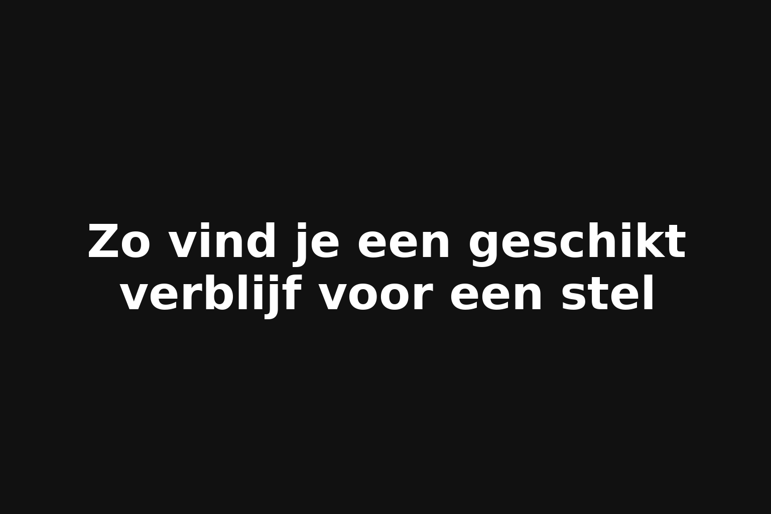 Zo vind je een geschikt verblijf voor een stel